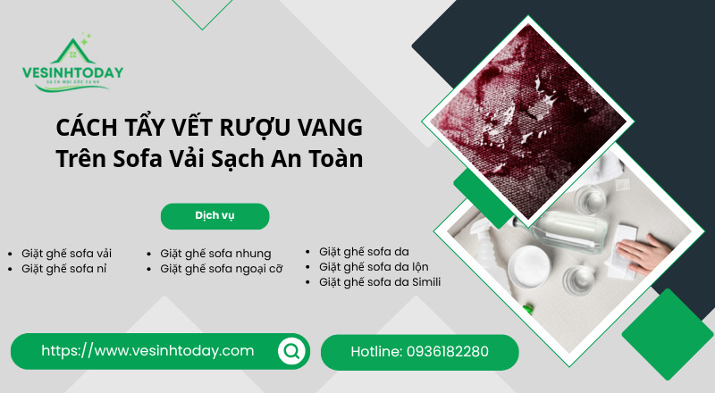 CÁCH TẨY VẾT RƯỢU VANG
Trên Sofa Vải Sạch An Toàn