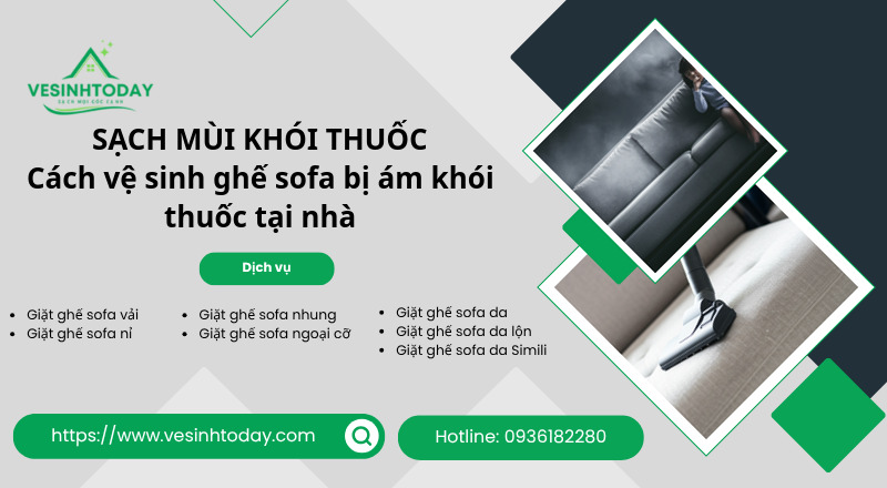 SẠCH MÙI KHÓI THUỐC
Cách vệ sinh ghế sofa bị ám khói thuốc tại nhà