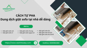 CÁCH TỰ PHA Dung dịch giặt sofa tại nhà dễ dàng