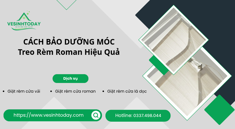 CÁCH BẢO DƯỠNG MÓC
Treo Rèm Roman Hiệu Quả