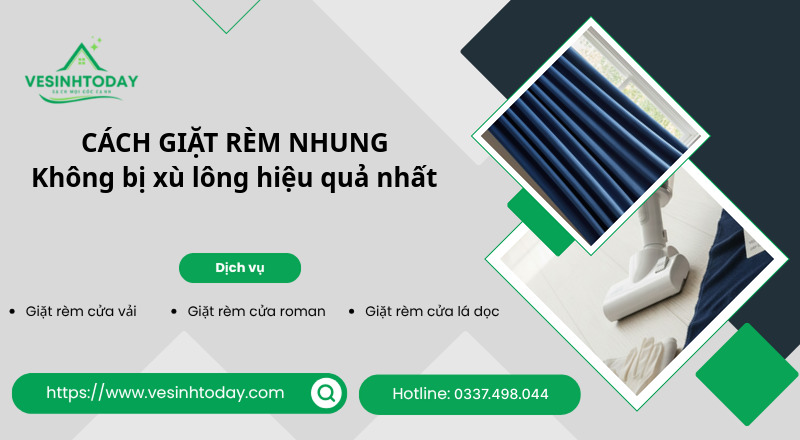 CÁCH GIẶT RÈM NHUNG
Không bị xù lông hiệu quả nhất