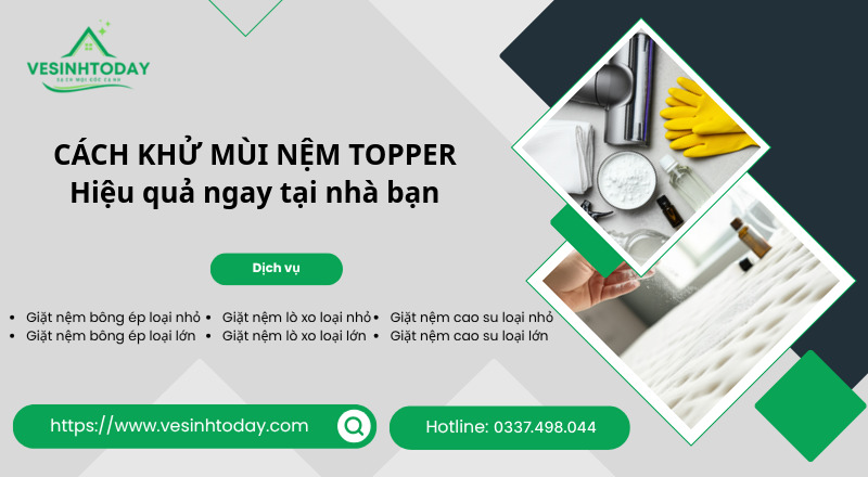 CÁCH KHỬ MÙI NỆM TOPPER
Hiệu quả ngay tại nhà bạn