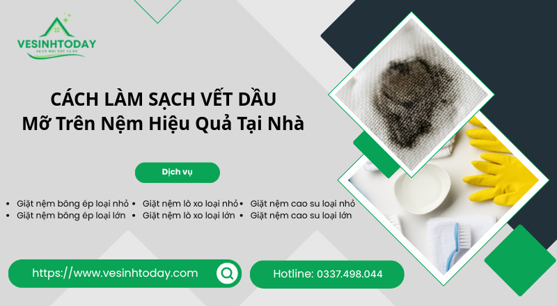 CÁCH LÀM SẠCH VẾT DẦU
Mỡ Trên Nệm Hiệu Quả Tại Nhà