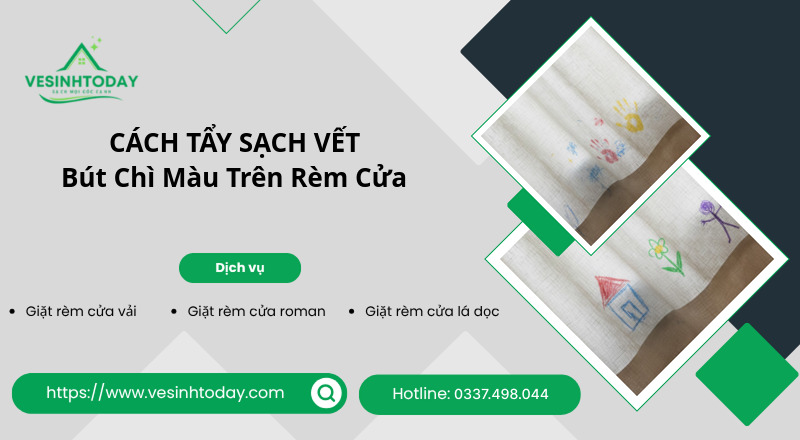 CÁCH TẨY SẠCH VẾT
Bút Chì Màu Trên Rèm Cửa