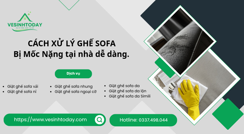 CÁCH XỬ LÝ GHẾ SOFA
Bị Mốc Nặng tại nhà dễ dàng.