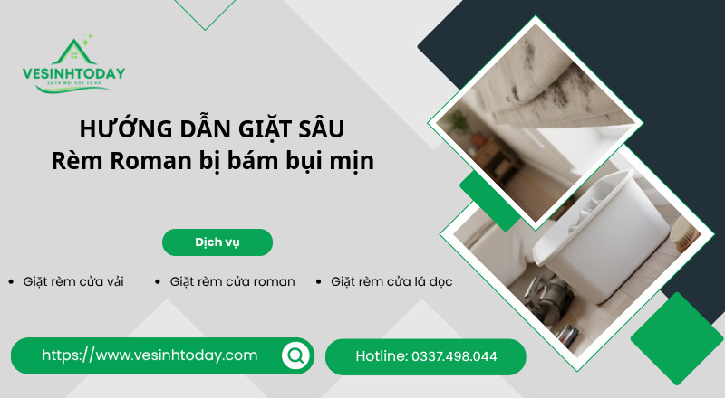 HƯỚNG DẪN GIẶT SÂU
Rèm Roman bị bám bụi mịn