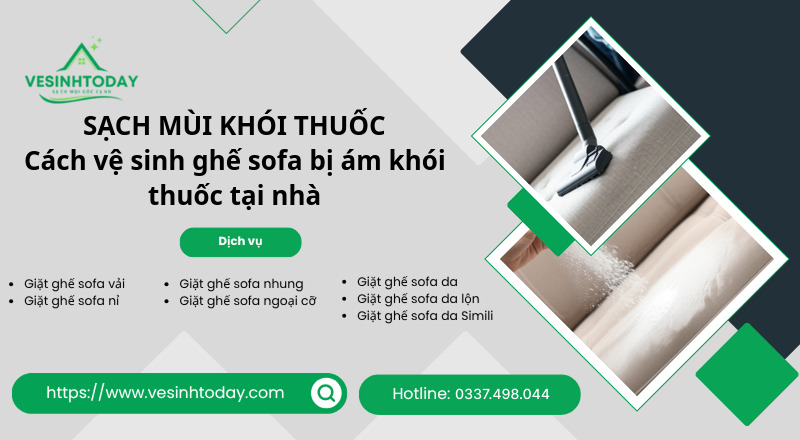 SẠCH MÙI KHÓI THUỐC
Cách vệ sinh ghế sofa bị ám khói thuốc tại nhà