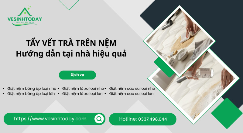 TẨY VẾT TRÀ TRÊN NỆM
Hướng dẫn tại nhà hiệu quả