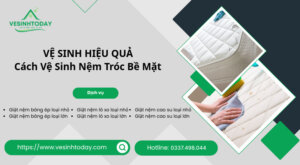 VỆ SINH HIỆU QUẢ
Cách Vệ Sinh Nệm Tróc Bề Mặt