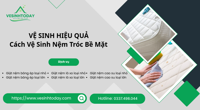 VỆ SINH HIỆU QUẢ
Cách Vệ Sinh Nệm Tróc Bề Mặt